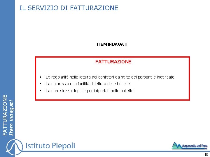 IL SERVIZIO DI FATTURAZIONE ITEM INDAGATI FATTURAZIONE § La regolarità nelle lettura dei contatori