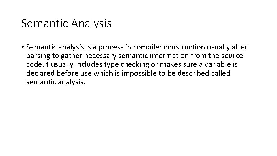 Semantic Analysis • Semantic analysis is a process in compiler construction usually after parsing