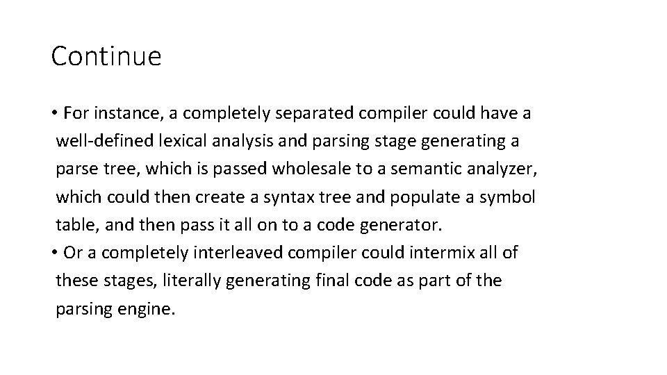 Continue • For instance, a completely separated compiler could have a well-defined lexical analysis