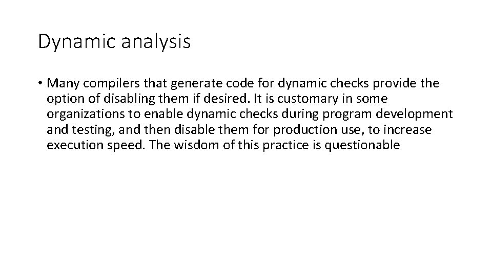 Dynamic analysis • Many compilers that generate code for dynamic checks provide the option