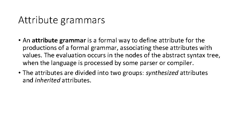 Attribute grammars • An attribute grammar is a formal way to define attribute for