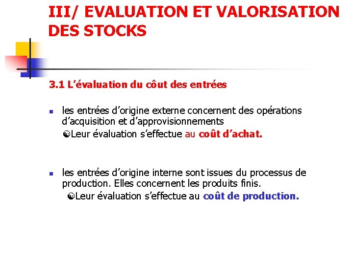III/ EVALUATION ET VALORISATION DES STOCKS 3. 1 L’évaluation du côut des entrées n