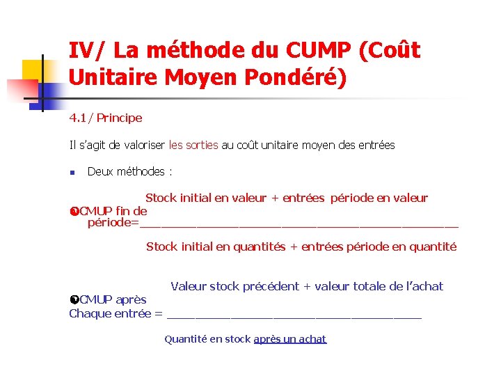 IV/ La méthode du CUMP (Coût Unitaire Moyen Pondéré) 4. 1/ Principe Il s’agit