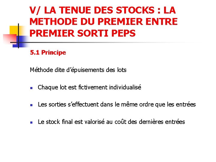 V/ LA TENUE DES STOCKS : LA METHODE DU PREMIER ENTRE PREMIER SORTI PEPS