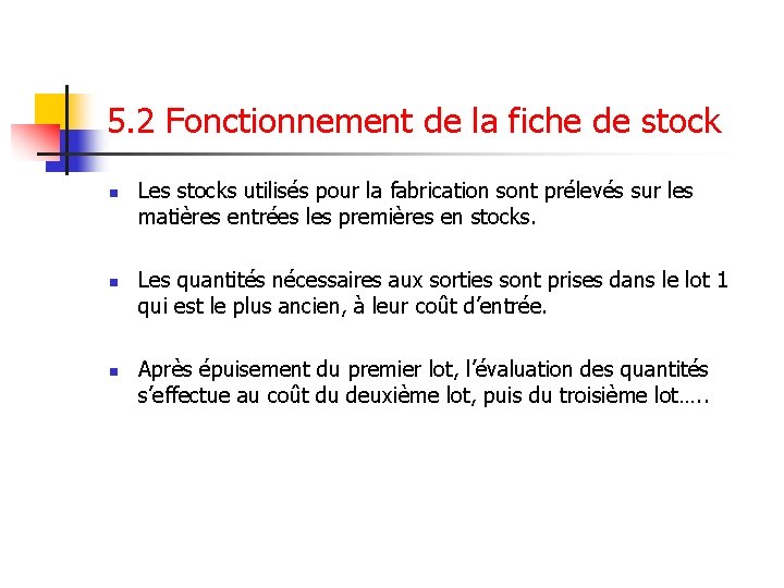5. 2 Fonctionnement de la fiche de stock n n n Les stocks utilisés