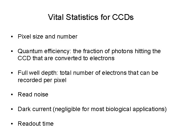 Vital Statistics for CCDs • Pixel size and number • Quantum efficiency: the fraction