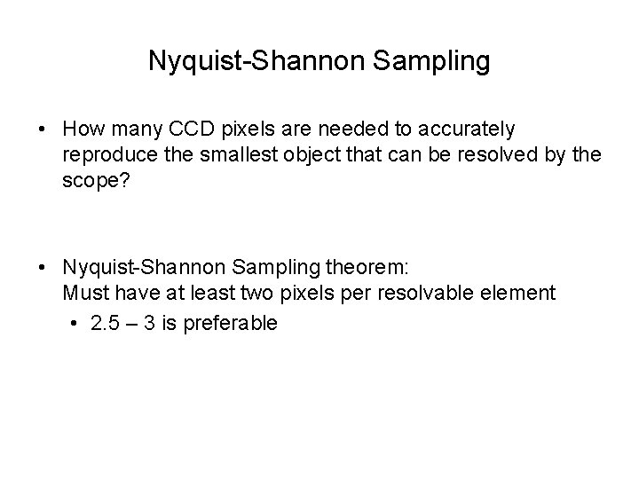 Nyquist-Shannon Sampling • How many CCD pixels are needed to accurately reproduce the smallest