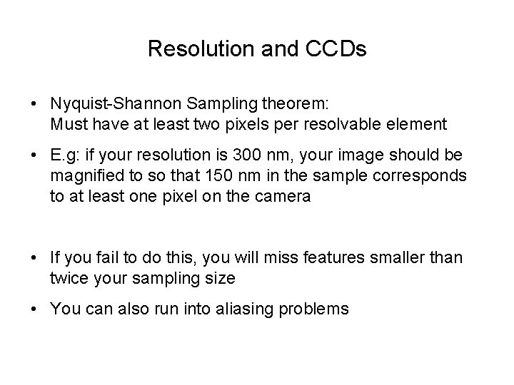Resolution and CCDs • Nyquist-Shannon Sampling theorem: Must have at least two pixels per