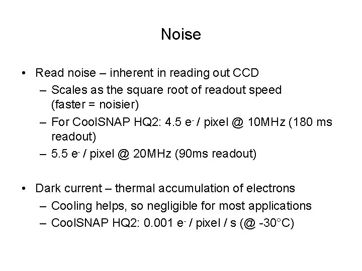 Noise • Read noise – inherent in reading out CCD – Scales as the