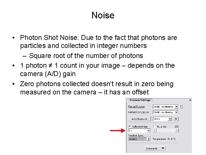 Noise • Photon Shot Noise: Due to the fact that photons are particles and