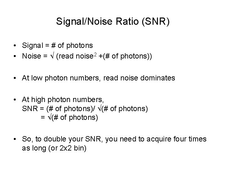 Signal/Noise Ratio (SNR) • Signal = # of photons • Noise = (read noise