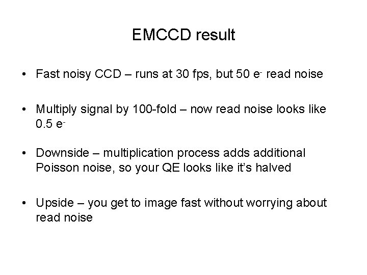 EMCCD result • Fast noisy CCD – runs at 30 fps, but 50 e-