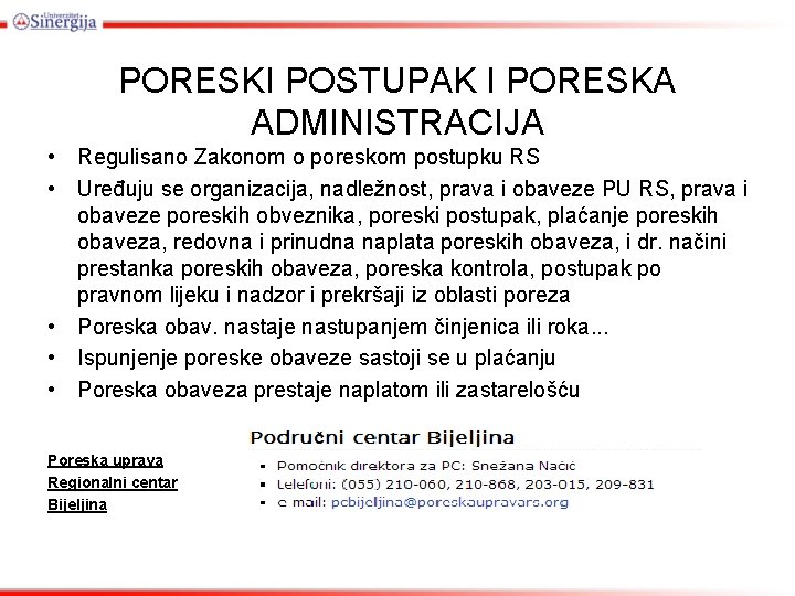 PORESKI POSTUPAK I PORESKA ADMINISTRACIJA • Regulisano Zakonom o poreskom postupku RS • Uređuju PORESKI POSTUPAK I PORESKA ADMINISTRACIJA • Regulisano Zakonom o poreskom postupku RS • Uređuju