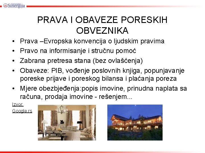 PRAVA I OBAVEZE PORESKIH OBVEZNIKA • • Prava –Evropska konvencija o ljudskim pravima Pravo