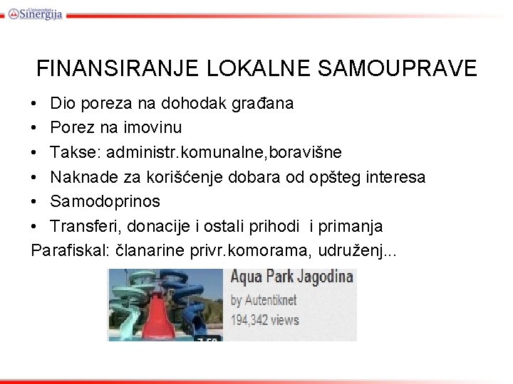 FINANSIRANJE LOKALNE SAMOUPRAVE • Dio poreza na dohodak građana • Porez na imovinu •