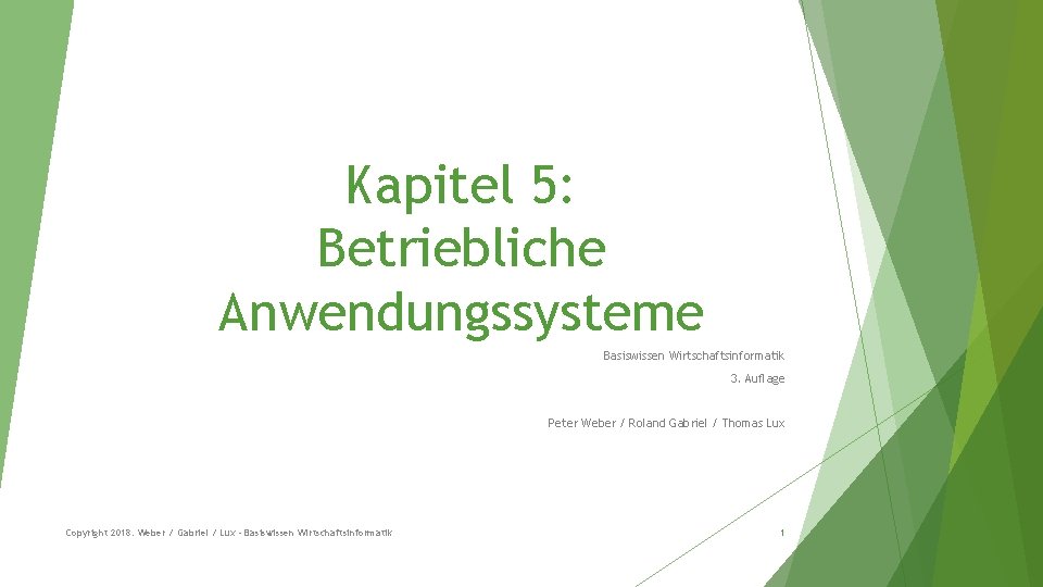 Kapitel 5: Betriebliche Anwendungssysteme Basiswissen Wirtschaftsinformatik 3. Auflage Peter Weber / Roland Gabriel /