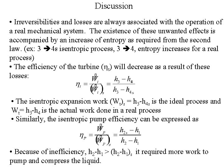 Discussion • Irreversibilities and losses are always associated with the operation of a real