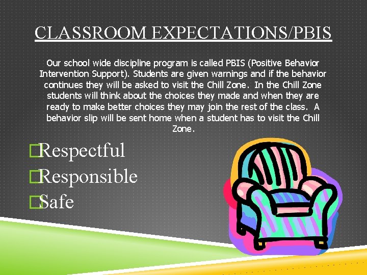 CLASSROOM EXPECTATIONS/PBIS Our school wide discipline program is called PBIS (Positive Behavior Intervention Support).