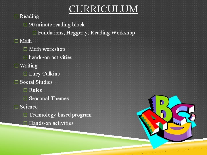 � Reading CURRICULUM � 90 minute reading block � Fundations, Heggerty, Reading Workshop �