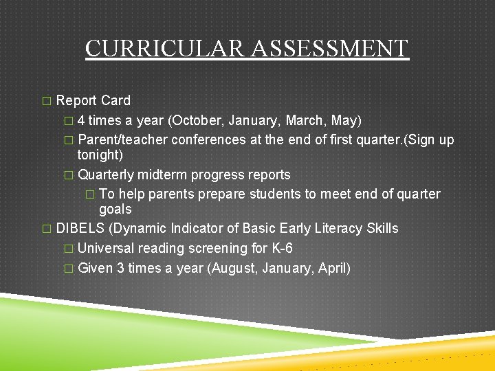 CURRICULAR ASSESSMENT � Report Card � 4 times a year (October, January, March, May)