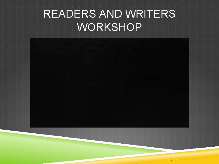 READERS AND WRITERS WORKSHOP 