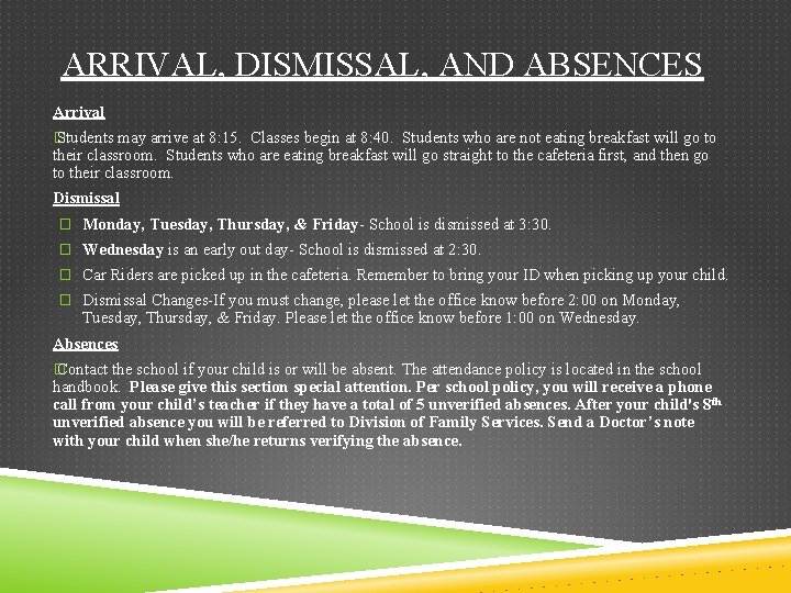 ARRIVAL, DISMISSAL, AND ABSENCES Arrival � Students may arrive at 8: 15. Classes begin