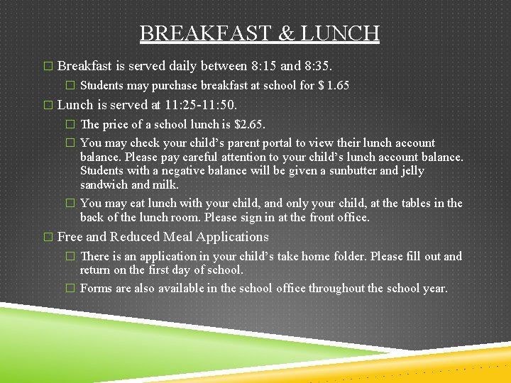 BREAKFAST & LUNCH � Breakfast is served daily between 8: 15 and 8: 35.