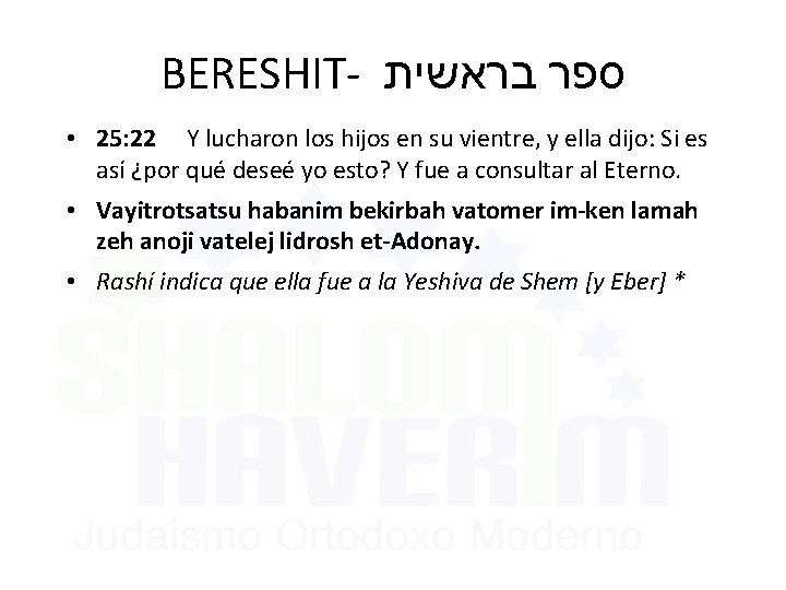 BERESHIT- בראשית ספר • 25: 22 Y lucharon los hijos en su vientre, y