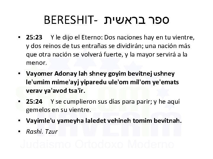 BERESHIT- בראשית ספר • 25: 23 Y le dijo el Eterno: Dos naciones hay