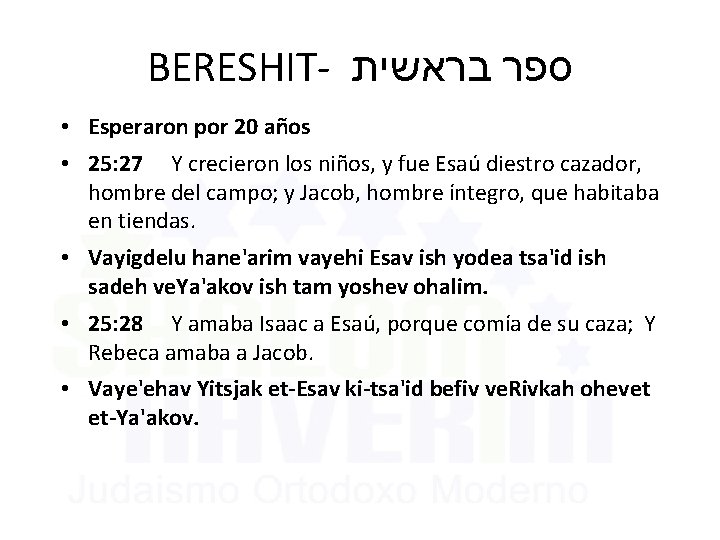 BERESHIT- בראשית ספר • Esperaron por 20 años • 25: 27 Y crecieron los