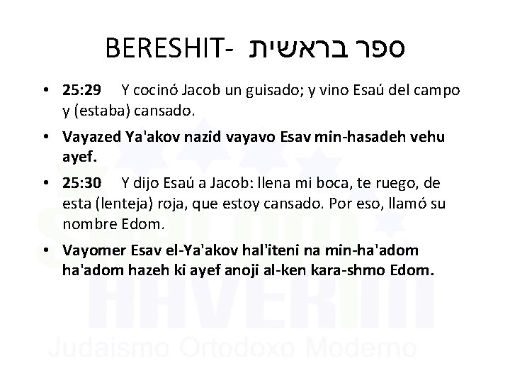 BERESHIT- בראשית ספר • 25: 29 Y cocinó Jacob un guisado; y vino Esaú