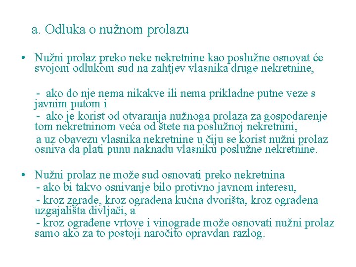 a. Odluka o nužnom prolazu • Nužni prolaz preko neke nekretnine kao poslužne osnovat