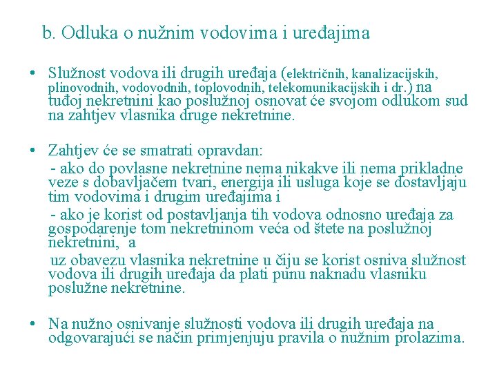 b. Odluka o nužnim vodovima i uređajima • Služnost vodova ili drugih uređaja (električnih,