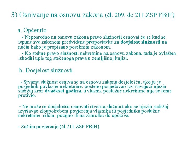 3) Osnivanje na osnovu zakona (čl. 209. do 211. ZSP FBi. H) a. Općenito