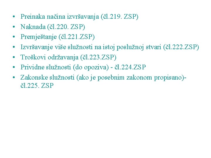  • • Preinaka načina izvršavanja (čl. 219. ZSP) Naknada (čl. 220. ZSP) Premještanje