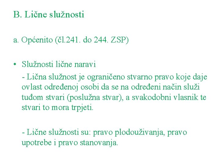 B. Lične služnosti a. Općenito (čl. 241. do 244. ZSP) • Služnosti lične naravi