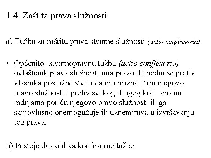 1. 4. Zaštita prava služnosti a) Tužba za zaštitu prava stvarne služnosti (actio confessoria)