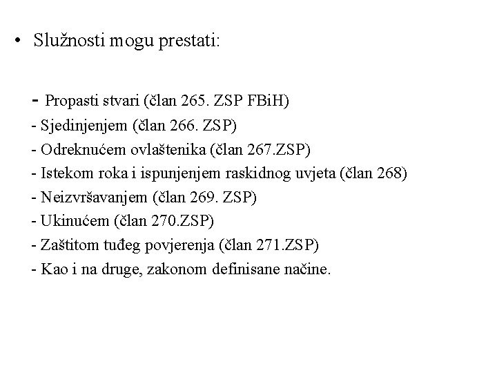  • Služnosti mogu prestati: - Propasti stvari (član 265. ZSP FBi. H) -