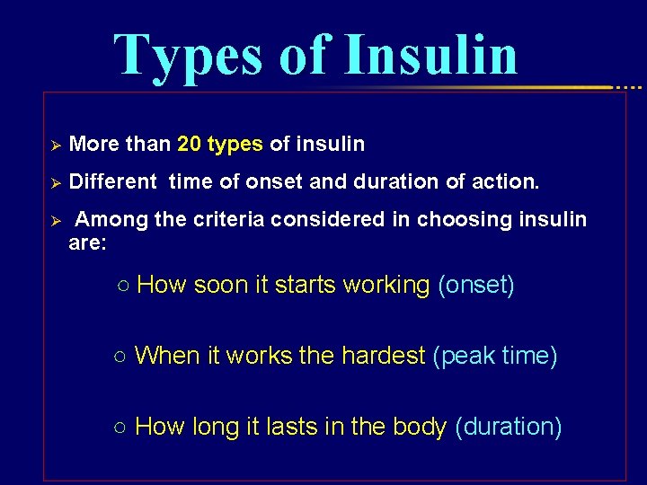 Types of Insulin Ø More than 20 types of insulin Ø Different time of