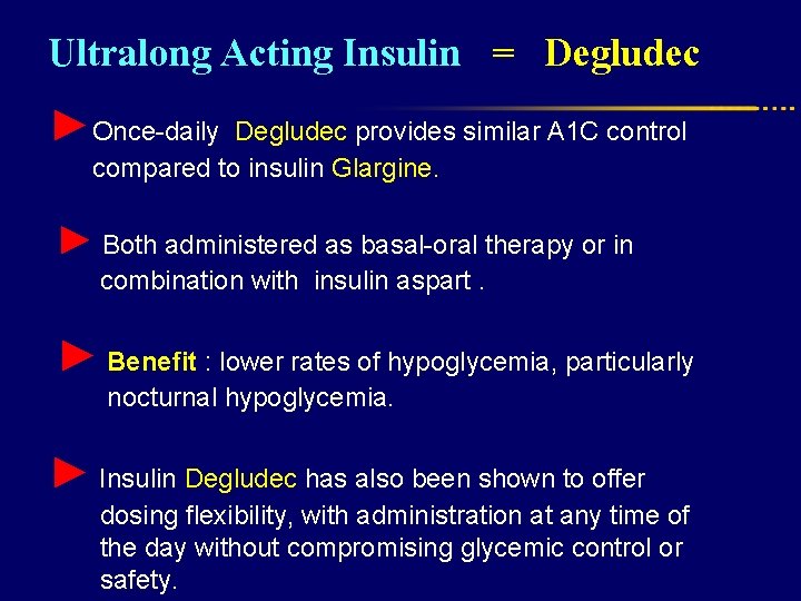 Ultralong Acting Insulin = Degludec ►Once-daily Degludec provides similar A 1 C control compared