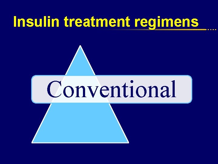 Insulin treatment regimens Conventional 