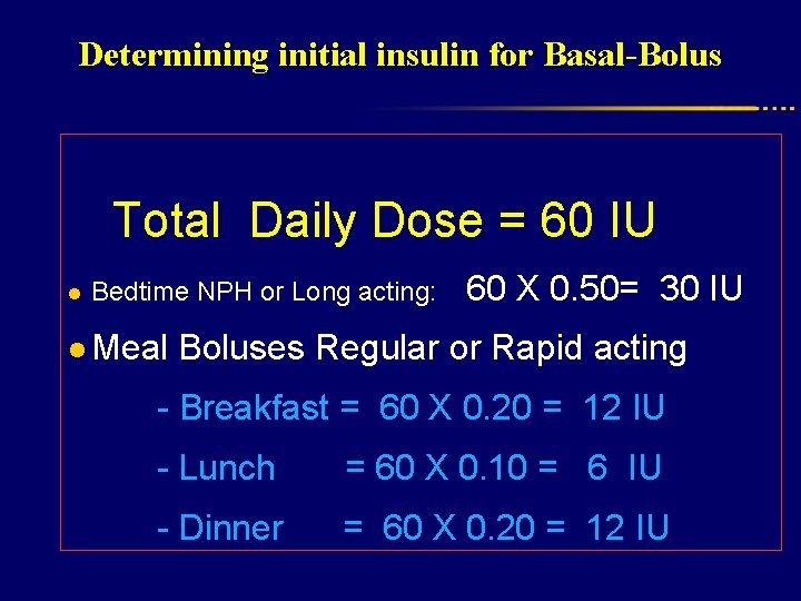 Determining initial insulin for Basal-Bolus l Total Daily Dose = 60 IU Bedtime NPH