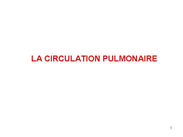 LA CIRCULATION PULMONAIRE 1 