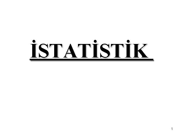 İSTATİSTİK 1 