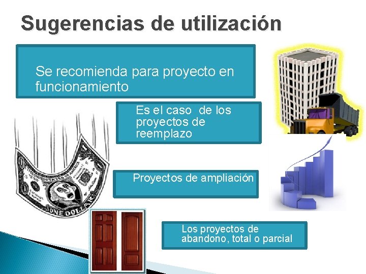 Sugerencias de utilización Se recomienda para proyecto en funcionamiento Es el caso de los