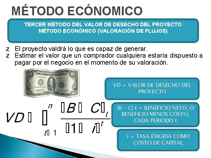 MÉTODO ECÓNOMICO TERCER MÉTODO DEL VALOR DE DESECHO DEL PROYECTO MÉTODO ECONÓMICO (VALORACIÓN DE MÉTODO ECÓNOMICO TERCER MÉTODO DEL VALOR DE DESECHO DEL PROYECTO MÉTODO ECONÓMICO (VALORACIÓN DE