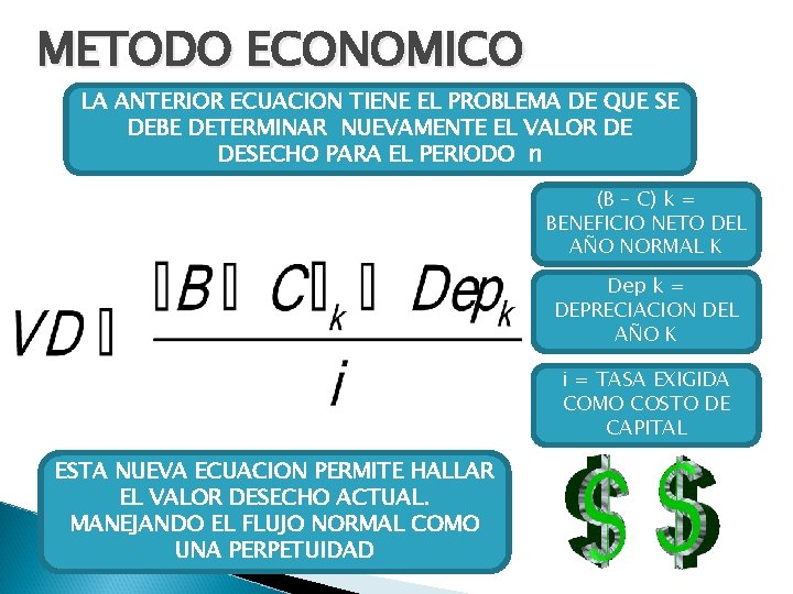 METODO ECONOMICO LA ANTERIOR ECUACION TIENE EL PROBLEMA DE QUE SE DEBE DETERMINAR NUEVAMENTE