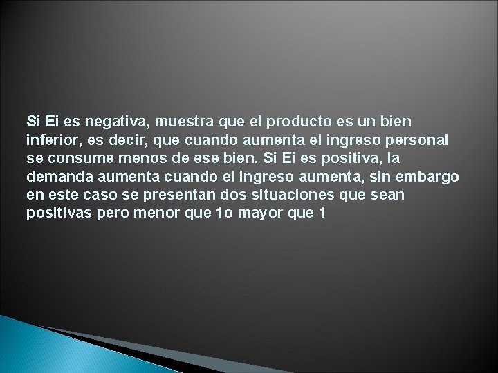 Si Ei es negativa, muestra que el producto es un bien inferior, es decir,