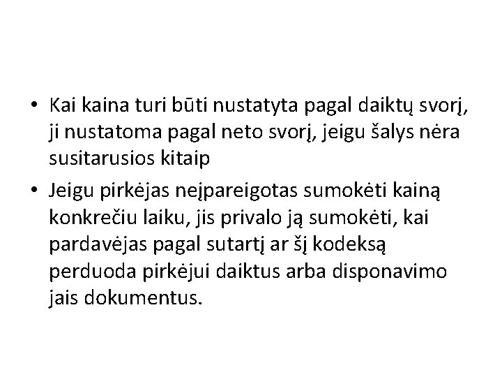  • Kai kaina turi būti nustatyta pagal daiktų svorį, ji nustatoma pagal neto