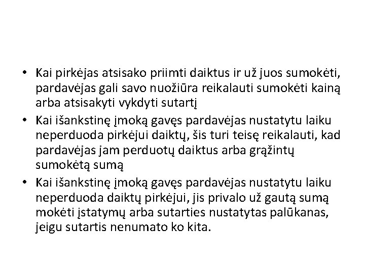  • Kai pirkėjas atsisako priimti daiktus ir už juos sumokėti, pardavėjas gali savo